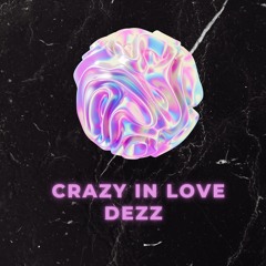 Beyoncé - Crazy In Love ft. JAY Z (Dezz Remix)