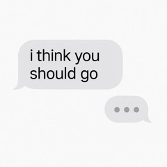 i think you should go (too close mix)