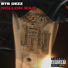 BTB DEZZ - HOLLON WAIT