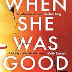 [Read] [KINDLE PDF EBOOK EPUB] When She Was Good: The heart-stopping Richard & Judy B