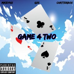 Game 4 two (feat MikeyNX, Chatterbox)