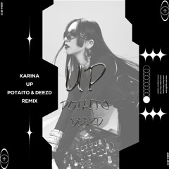 Karina - UP [POTAITO x DEEZD remix]