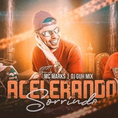 MC Marks - Acelerando Sorrindo (DJ Guh Mix) 2020