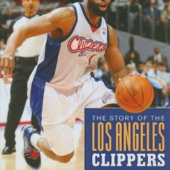 [Free] PDF 💑 The Story of the Los Angeles Clippers (The NBA: A History of Hoops) by