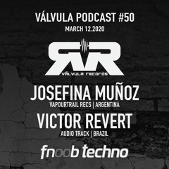 Valvula Podcast #050 :: Josefina Muñoz (AR) || Victor Revert (BR) @ Fnoob Techno Radio