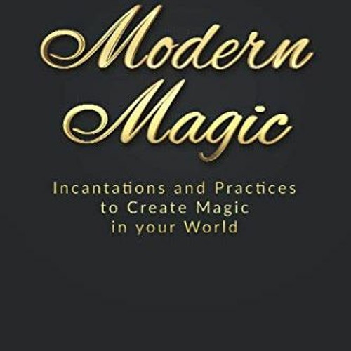 Get EPUB 📂 The Little Book of Modern Magic: Incantations and Practices for Create Ma