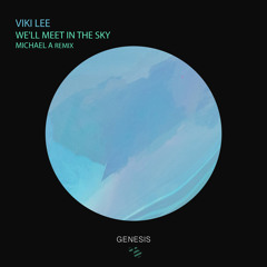 Viki Lee - We'll Meet in the Sky (Michael A Remix) [Genesis Music]