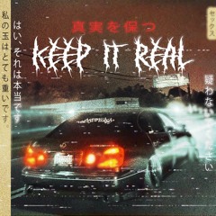 KEEP IT REAL