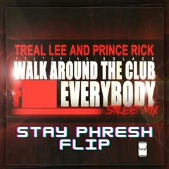 Walk Around The Club (Fuck Everybody) (Stay Phresh Flip) *Free DL*