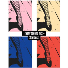 Trashy Techno Mix - [Late Summer Edition] - Stardust (2025)
