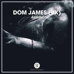 Dom James (Uk) - Addicted