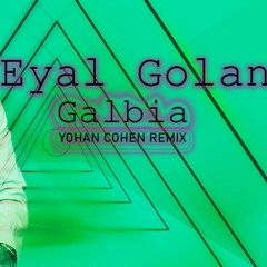 אייל גולן - גלביה [YOHAN COHEN REMIX]youtub Ver