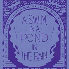 DOWNLOAD EPUB 📝 A Swim in a Pond in the Rain: In Which Four Russians Give a Master C