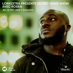 Lorkestra présente Secret Gems Show avec Roska - 26 Octobre 2023