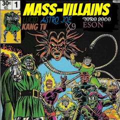 Mass Villians(ft. TORO LOCO, ESON, LUCID,ASTRO JOE)
