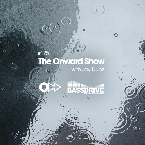 The Onward Show 125 with Jay Dubz on Bassdrive.com