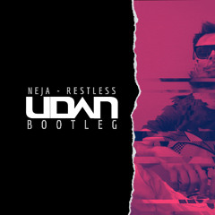 Neja Restless - U'Dan Bootleg (UNOFFICIAL)