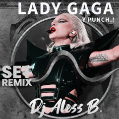 LADY GAGA y punch.!  - SET REMIX - DJ Alex. B.