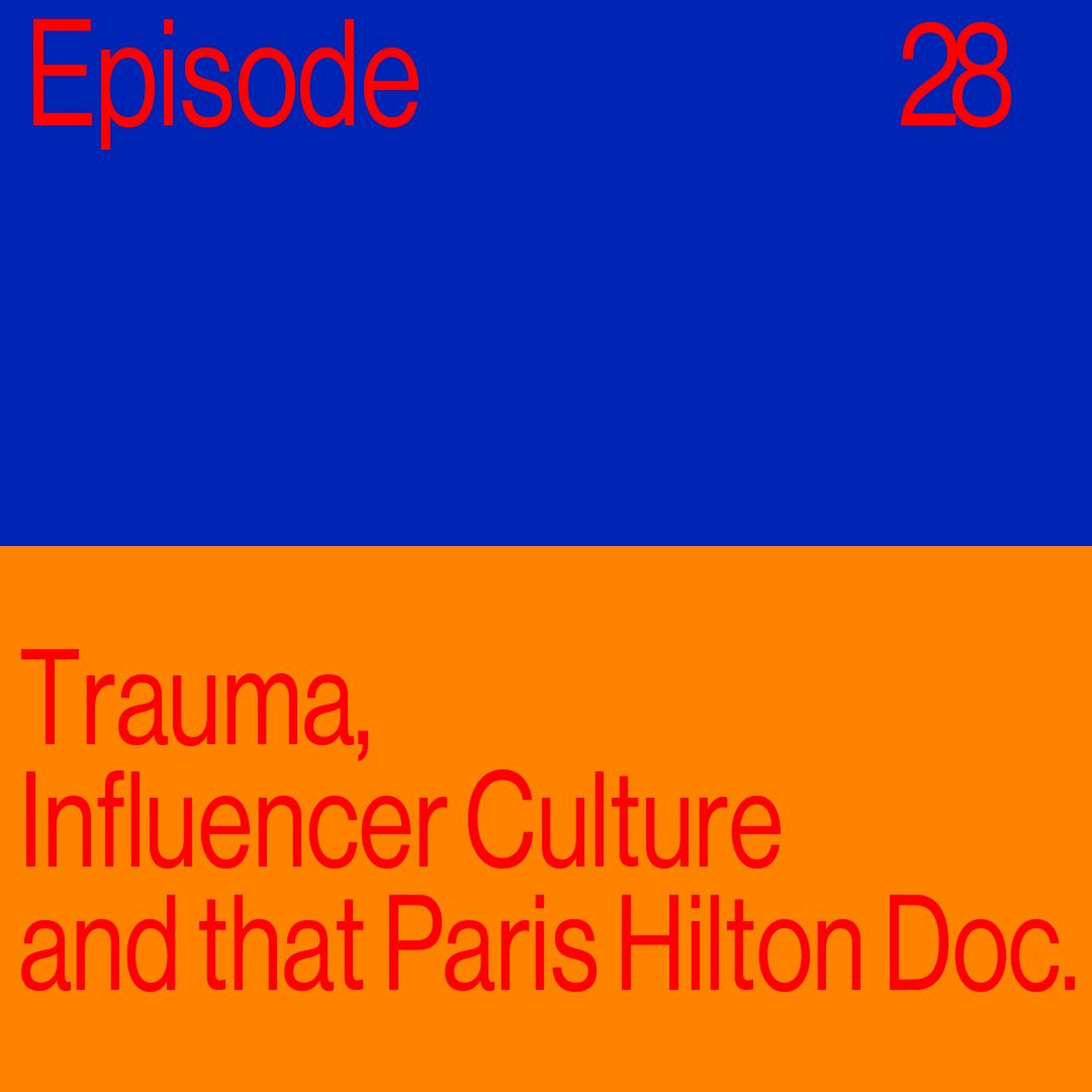 Episode 28: Trauma, Influencer Culture And The New Paris Hilton Documentary