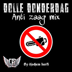 DOLLE DONDERDAG ANTI ZAAG MIX by DJOCJEM BARKI