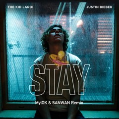 The Kid LAROI, Justin Bieber - STAY (MylOK & SANWAN Remix)[ FREE DOWNLOAD ]