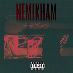 Nemikham (alireza X pidar)