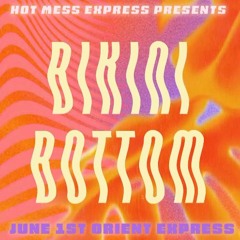 Hot Mess Express: Bikini Bottom