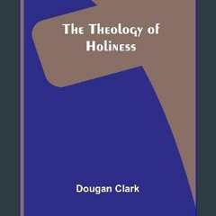 $${EBOOK} 📖 The Theology of Holiness Download