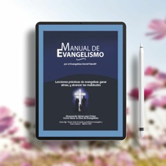Manual de Evangelismo: Lecciones prácticas para Evangelizar, Ganar Almas y Alcanzar Multitudes