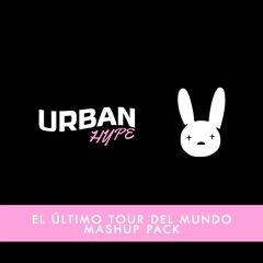 Bad Bunny - EL ÚLTIMO TOUR DEL MUNDO [URBAN HYPE MASHUP PACK] 10 TRACKS