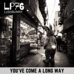 Lushpod #76 - You've Come a Long Way
