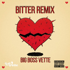 Big Boss Vette - Bitter Remix