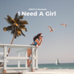 VINCCI & Murotani - I Need A Girl [FREE DOWNLOAD]