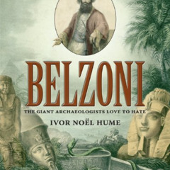 [Access] KINDLE 📒 Belzoni: The Giant Archaeologists Love to Hate by  Ivor Noël Hume