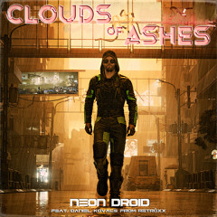 The Neon Droid - Clouds of Ashes