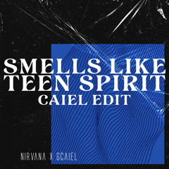 Smells Like Teen Spirit (CAIEL Edit)