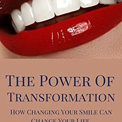 ( dbh ) The Power of Transformation: How Changing Your Smile Can Change Your Life by  Dr. Steven  Da