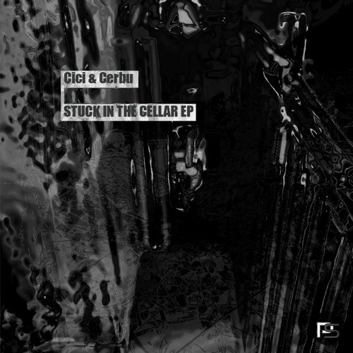Cici & Cerbu - Stuck In The Cellar