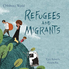 FREE PDF 📬 Refugees and Migrants (Children in Our World) by  Ceri Roberts &  Hanane