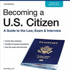[Access] EBOOK EPUB KINDLE PDF Becoming a U.S. Citizen: A Guide to the Law, Exam & Interview by  Ilo