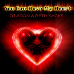 Dj Aron Ft Beth sacks -You Can Have My Heart- club mix