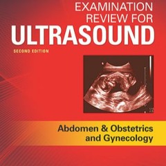 Read Ebook [PDF] Examination Review for Ultrasound: Abdomen and Obstetrics & Gynecology