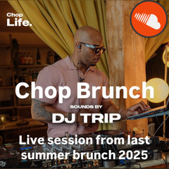CHOP BRUNCH (Mic Free) Live Mix X DJ TRIP