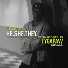 TYGAPAW @ HE.SHE.THEY., RSO.BERLIN, 26th July 2025