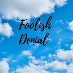 Foolish Denial