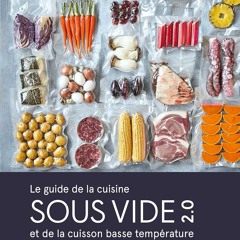 Le guide de la cuisine sous vide et de la cuisson basse température: Plus de 150 recettes étape par étape et plus de 500 combinaisons temps/température  téléchargement PDF - VkwcffkcLL