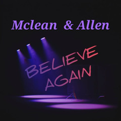 BELIEVE AGAIN (Rave House )  Mclean  & Allen