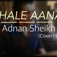 Chale Ana cover by Adnan Sheikh