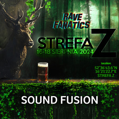 Sound Fusion LIVE @ Strefa Z 2024, Rave Fanatics - 17-08-2024