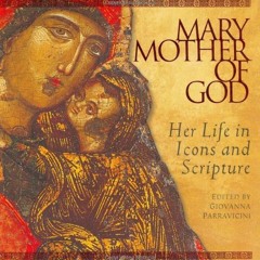 [Download] KINDLE 📮 Mary, Mother of God: Her Life in Icons and Scripture by  Giovann